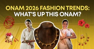 Onam Fashion Trends 2026: What’s Up This Onam?